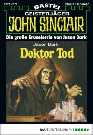 Title: John Sinclair Gespensterkrimi - Folge 19: Doktor Tod, Author: Jason Dark