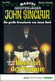 Title: John Sinclair Gespensterkrimi - Folge 23: Hochzeit der Vampire, Author: Jason Dark