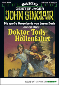 Title: John Sinclair Gespensterkrimi - Folge 24: Doktor Tods Höllenfahrt, Author: Jason Dark