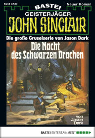 Title: John Sinclair Gespensterkrimi - Folge 39: Die Nacht des schwarzen Drachen, Author: Jason Dark