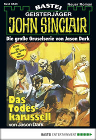 Title: John Sinclair Gespensterkrimi - Folge 46: Das Todeskarussell, Author: Jason Dark