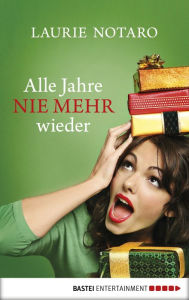 Title: Alle Jahre nie mehr wieder, Author: Laurie Notaro