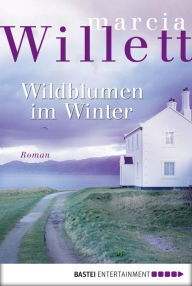 Title: Wildblumen im Winter: Roman, Author: Marcia Willett