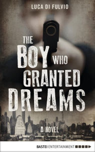 Title: The Boy Who Granted Dreams, Author: Luca Di Fulvio