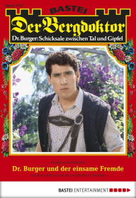 Title: Der Bergdoktor 1732: Dr. Burger und der einsame Fremde, Author: Andreas Kufsteiner