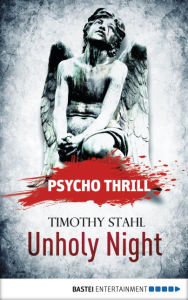 Title: Psycho Thrill - Unholy Night, Author: Timothy Stahl