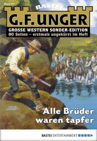 Title: G. F. Unger Sonder-Edition 41: Alle Brüder waren tapfer, Author: G. F. Unger