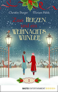 Title: Zwei Herzen und ein Weihnachtswunder: Folge 1, Author: Christin Burger