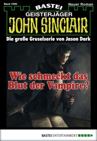 Title: John Sinclair 1890: Wie schmeckt das Blut der Vampire?, Author: Alfred Bekker