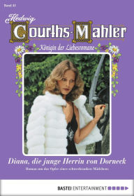 Title: Hedwig Courths-Mahler - Folge 043: Diana, die junge Herrin von Dorneck, Author: Hedwig Courths-Mahler