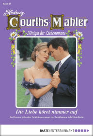 Title: Hedwig Courths-Mahler - Folge 045: Die Liebe höret nimmer auf, Author: Hedwig Courths-Mahler