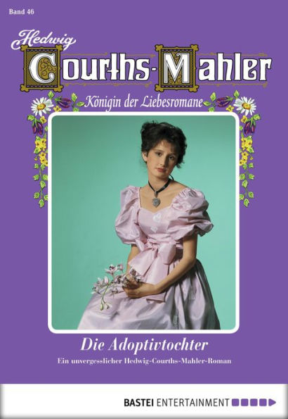 Hedwig Courths-Mahler - Folge 046: Die Adoptivtochter