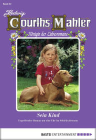 Title: Hedwig Courths-Mahler - Folge 052: Sein Kind, Author: Hedwig Courths-Mahler