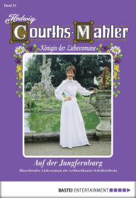 Title: Hedwig Courths-Mahler - Folge 053: Auf der Jungfernburg, Author: Hedwig Courths-Mahler