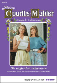 Title: Hedwig Courths-Mahler - Folge 054: Die ungleichen Schwestern, Author: Hedwig Courths-Mahler