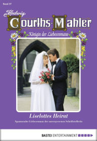 Title: Hedwig Courths-Mahler - Folge 057: Liselottes Heirat, Author: Hedwig Courths-Mahler