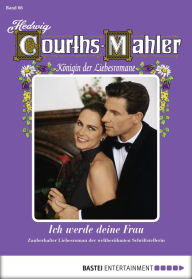 Title: Hedwig Courths-Mahler - Folge 066: Ich werde deine Frau, Author: Hedwig Courths-Mahler