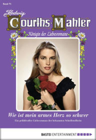 Title: Hedwig Courths-Mahler - Folge 071: Wie ist mein armes Herz so schwer, Author: Hedwig Courths-Mahler