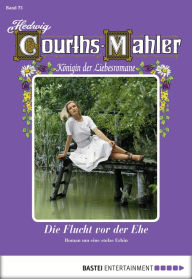 Title: Hedwig Courths-Mahler - Folge 075: Die Flucht vor der Ehe, Author: Hedwig Courths-Mahler