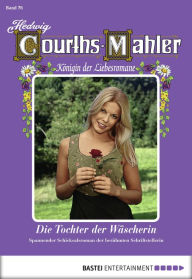 Title: Hedwig Courths-Mahler - Folge 076: Die Tochter der Wäscherin, Author: Hedwig Courths-Mahler