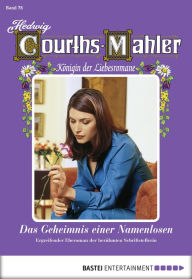 Title: Hedwig Courths-Mahler - Folge 078: Das Geheimnis einer Namenlosen, Author: Hedwig Courths-Mahler