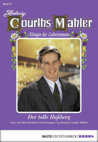 Title: Hedwig Courths-Mahler - Folge 079: Der tolle Haßberg, Author: Hedwig Courths-Mahler