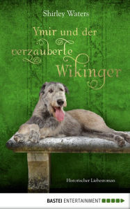 Title: Ymir und der verzauberte Wikinger: Historischer Liebesroman, Author: Shirley Waters