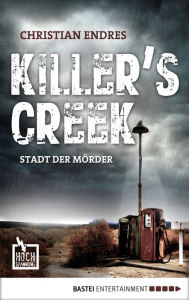 Title: Killer's Creek: Stadt der Mörder, Author: Christian Endres