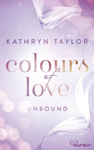 Title: Unbound - Colours of Love, Author: Kathryn Taylor