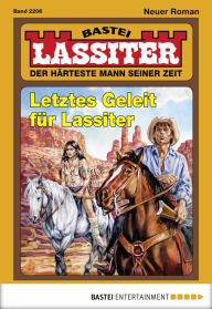 Title: Lassiter - Folge 2206: Letztes Geleit für Lassiter, Author: Jack Slade