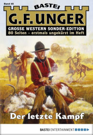 Title: G. F. Unger Sonder-Edition 45: Der letzte Kampf, Author: G. F. Unger