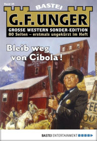 Title: G. F. Unger Sonder-Edition 46: Bleib weg von Cibola!, Author: G. F. Unger