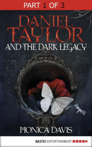 Title: Daniel Taylor and the Dark Legacy: Part 1 of 3, Author: Monica Davis