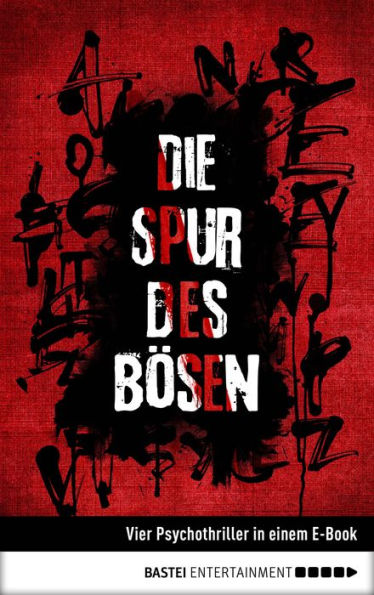 Die Spur des Bösen: Vier Psychothriller in einem E-Book