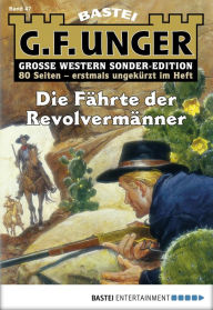 Title: G. F. Unger Sonder-Edition 47: Die Fährte der Revolvermänner, Author: G. F. Unger