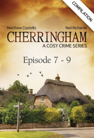 Title: Cherringham - Episode 7 - 9: A Cosy Crime Series Compilation, Author: Matthew Costello