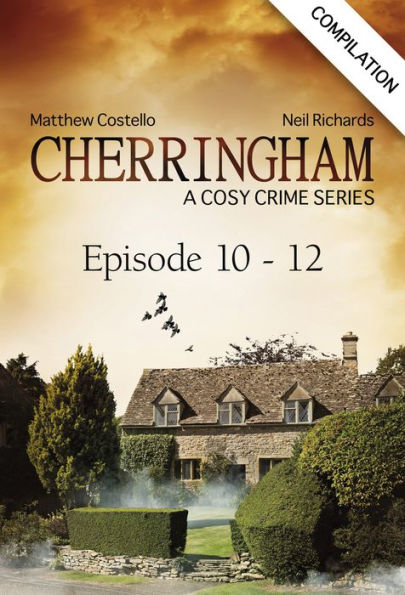 Cherringham - Episode 10 - 12: A Cosy Crime Series Compilation