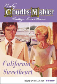 Title: California Sweetheart: Vintage Love Stories, Author: Lady Courths-Mahler