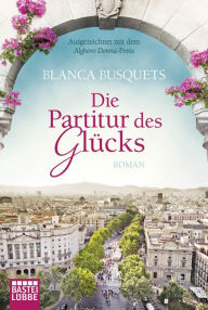 Title: Die Partitur des Glücks: Roman, Author: Blanca Busquets