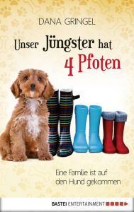 Title: Unser Jüngster hat vier Pfoten: Eine Familie ist auf den Hund gekommen, Author: Dana Gringel