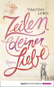 Title: Zeilen deiner Liebe: Roman, Author: Timothy Lewis