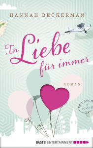 Title: In Liebe, für immer: Roman, Author: Hannah Beckerman