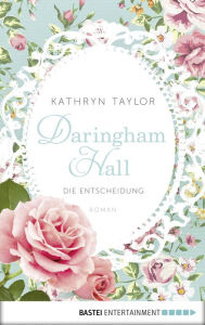 Title: Daringham Hall - Die Entscheidung: Roman, Author: Kathryn Taylor