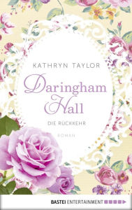 Title: Daringham Hall - Die Rückkehr: Roman, Author: Kathryn Taylor