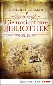 Title: Die unsichtbare Bibliothek: Roman (The Invisible Library), Author: Genevieve Cogman