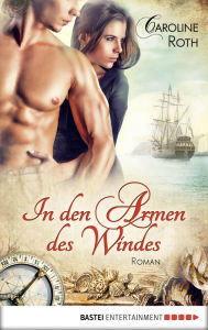 Title: In den Armen des Windes: Roman, Author: Caroline Roth