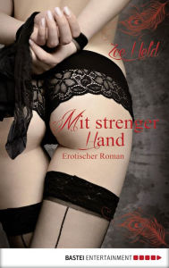 Title: Mit strenger Hand: Erotischer Roman, Author: Zoe Held