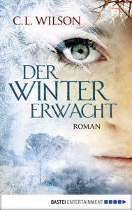 Title: Der winter erwacht (The Winter King: Part 1), Author: C. L. Wilson