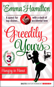 Title: Greedily Yours - Episode 3: Hungry in Hanoi, Author: Emma Hamilton