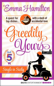 Title: Greedily Yours - Episode 5: Single in Sicily, Author: Emma Hamilton